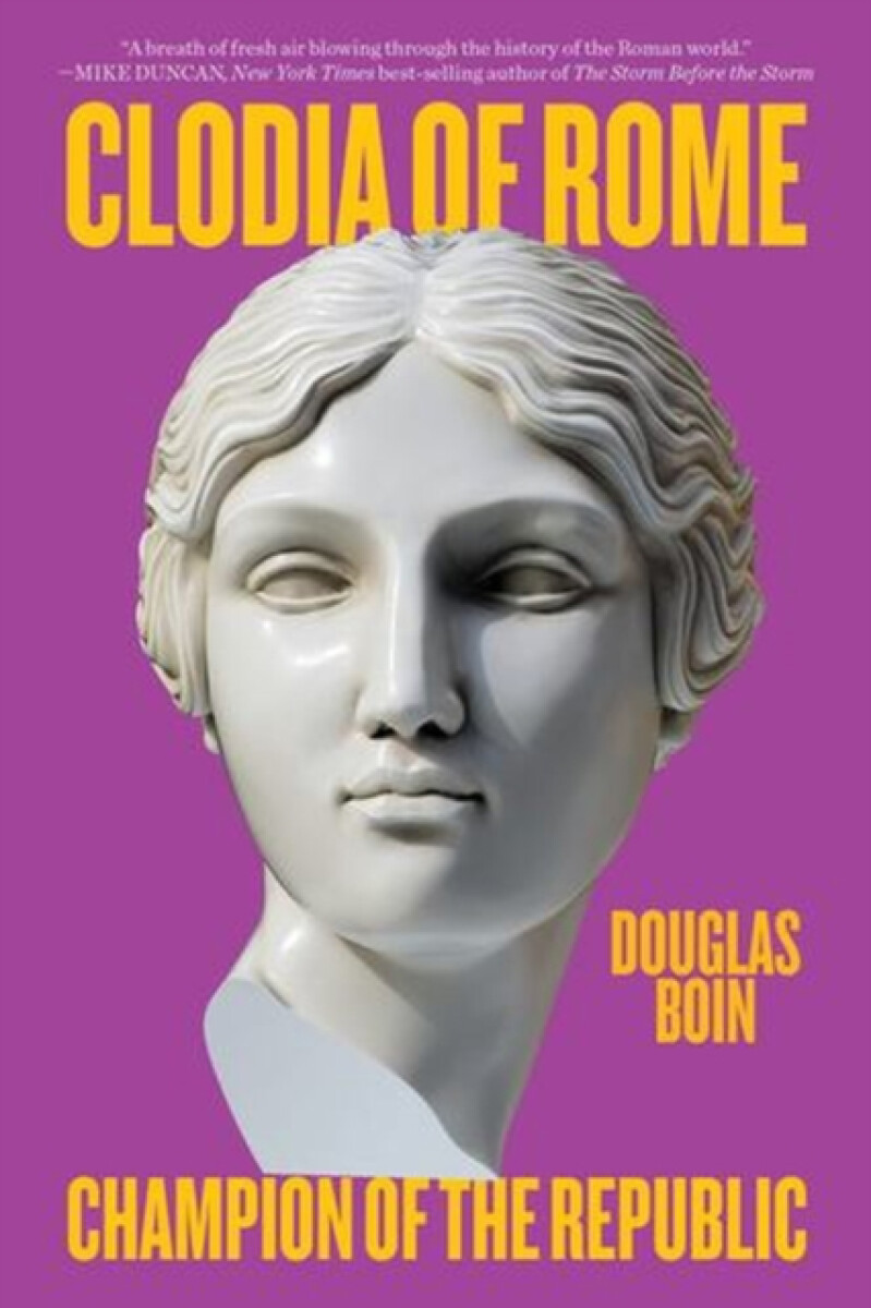 Clodia of Rome - Douglas  Boin
