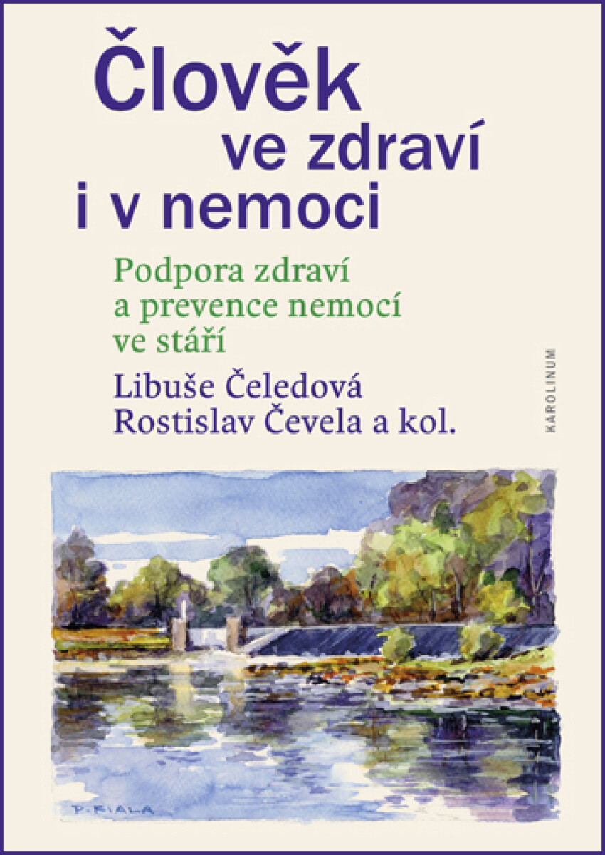 Člověk ve zdraví i v nemoci. Podpora zdraví a prevence nemocí ve stáří - Libuše Čeledová, Rostislav Čevela