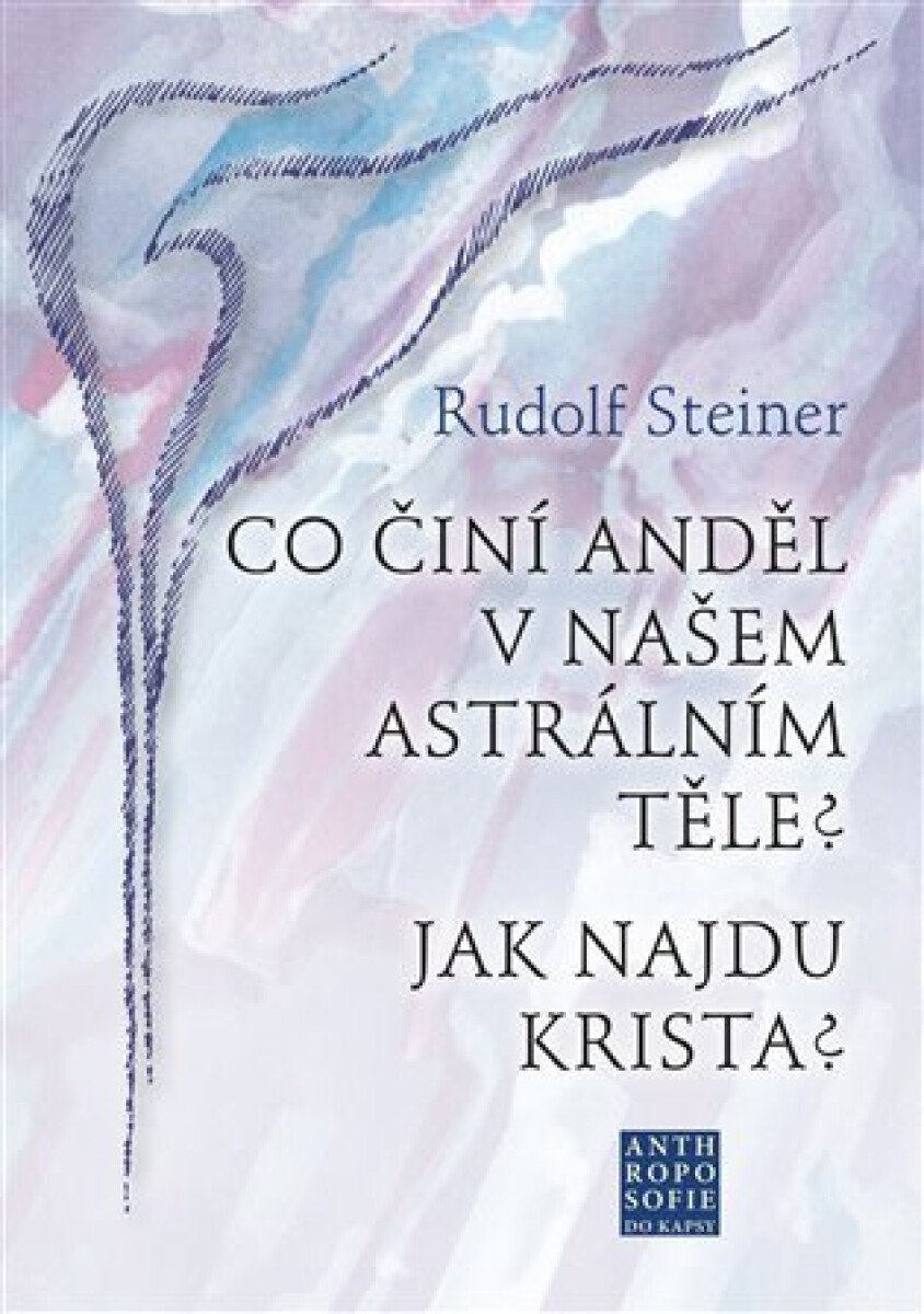 Kniha Co činí Anděl v našem astrálním těle? Jak najdu Krista?