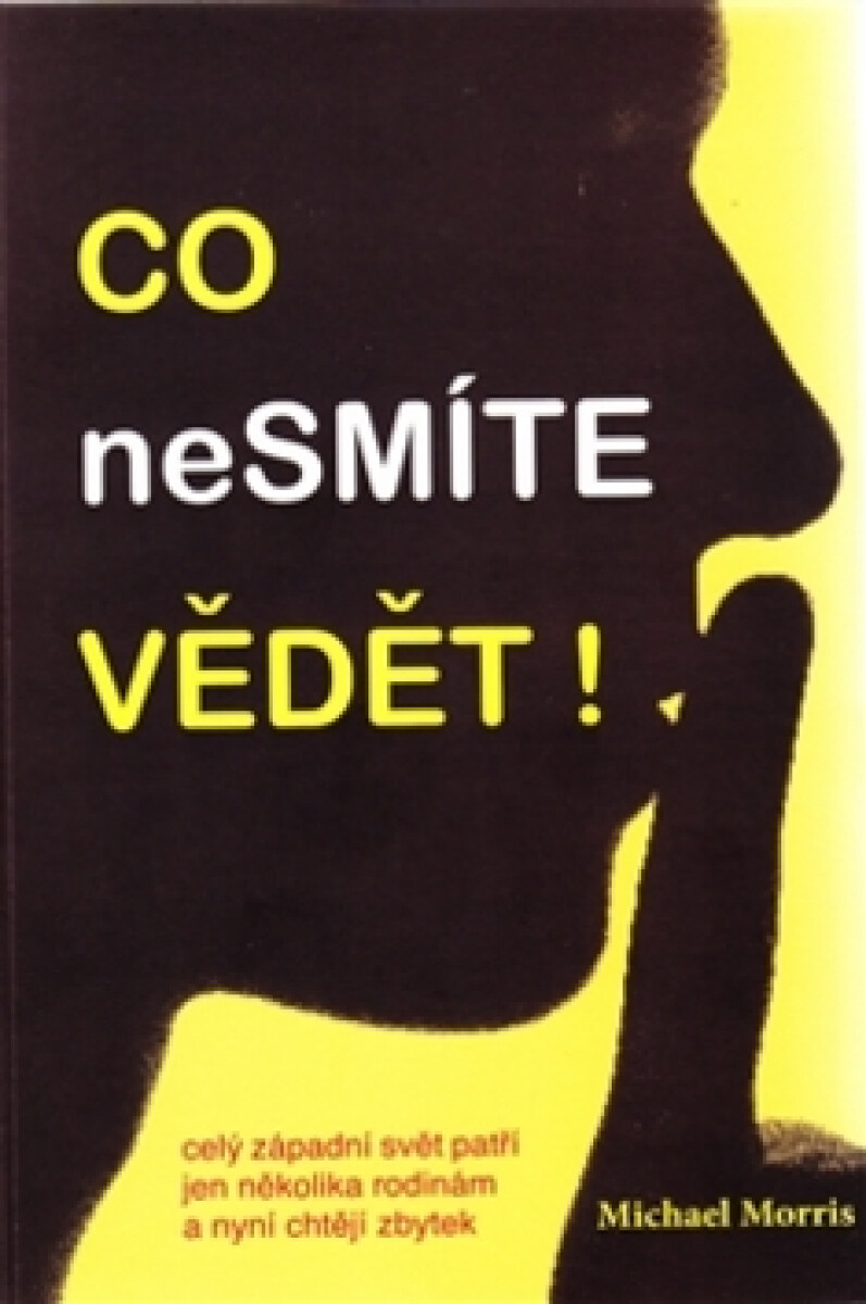 Kniha Co nesmíte vědět! Celý západní svět patří jen několika rodinám a nyní chtějí zbytek