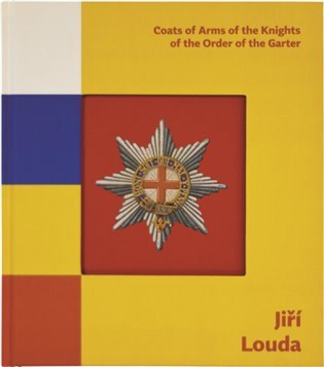 Kniha Jiří Louda: Coats of Arms of the Knights of the Order of the Garter / Erby rytířů Podvazkového řádu