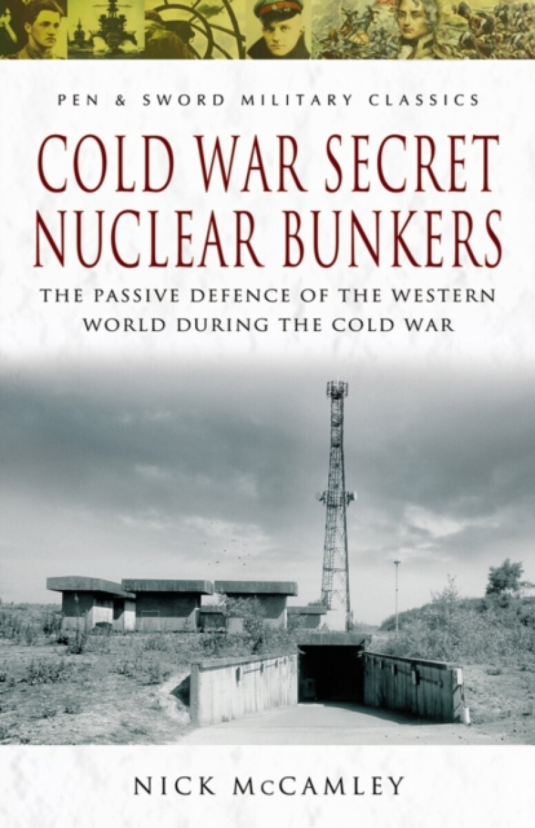 Kniha Cold War Secret Nuclear Bunkers