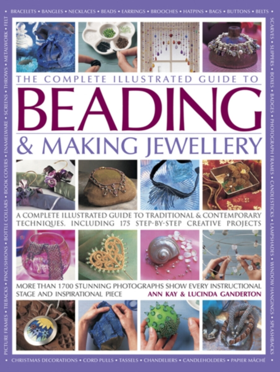 Kniha Complete Illustrated Guide to Beading a Making Jewellery