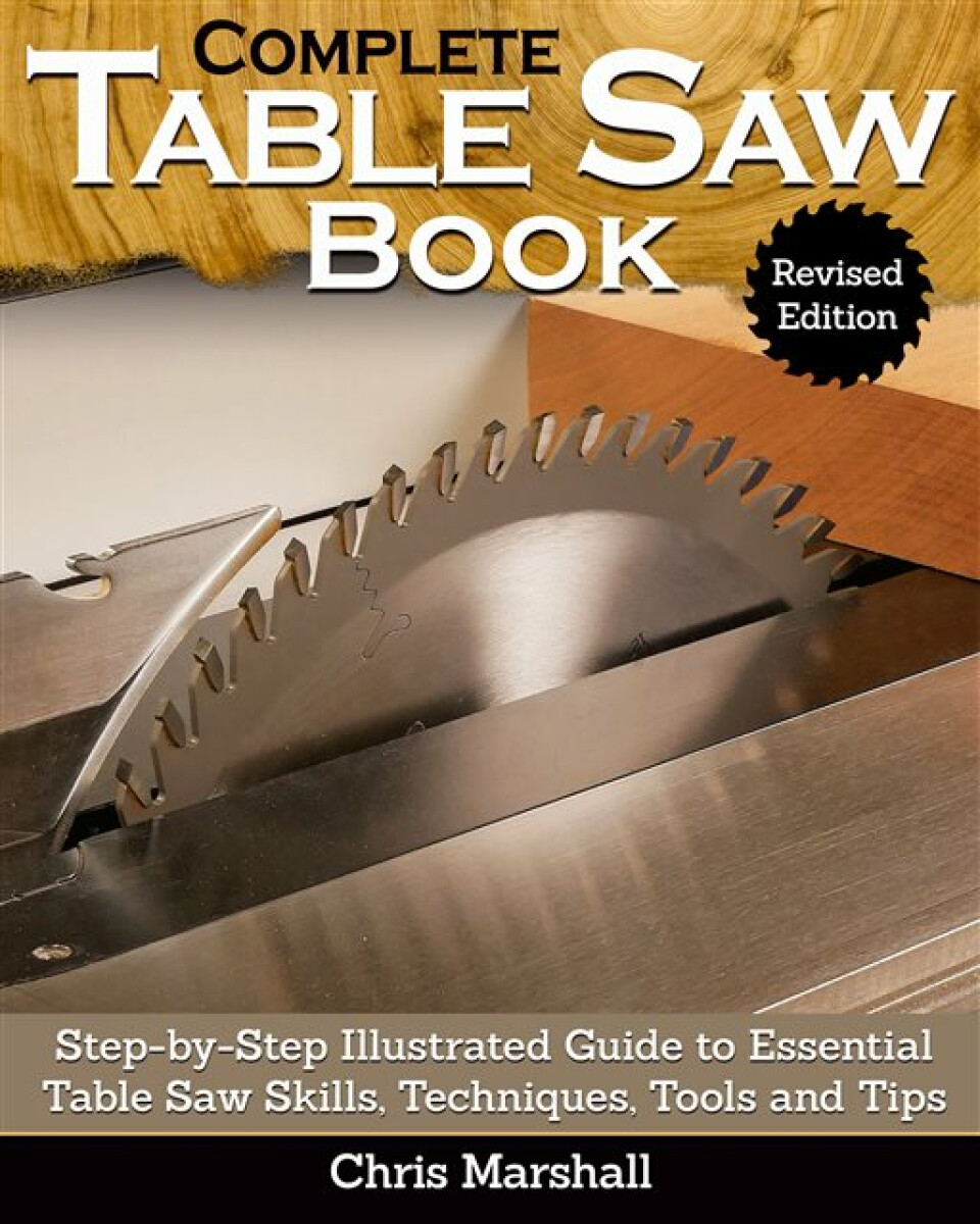 Kniha Complete Table Saw Book, Revised Edition