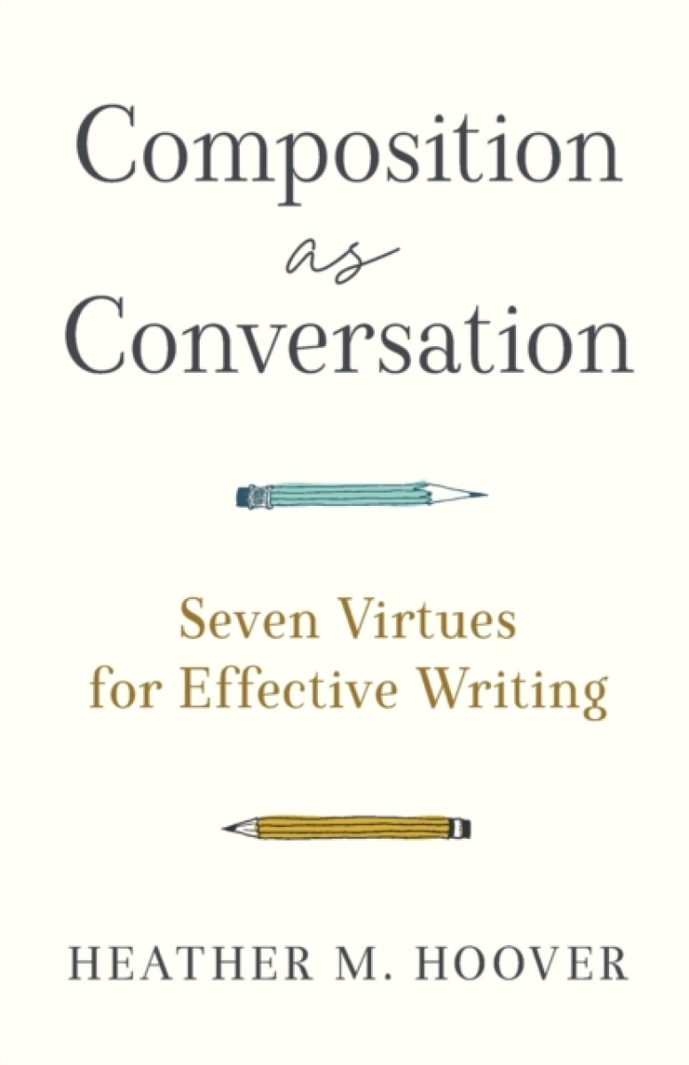 Kniha Composition as Conversation – Seven Virtues for Effective Writing