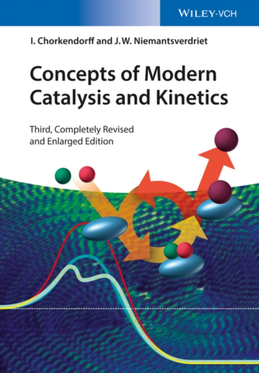 Concepts of Modern Catalysis and Kinetics - I. , Lyngby, Denmark) Chorkendorff, J. W.  Niemantsverdriet