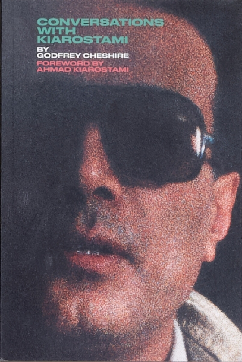 Conversations with Kiarostami - Godfrey Cheshire