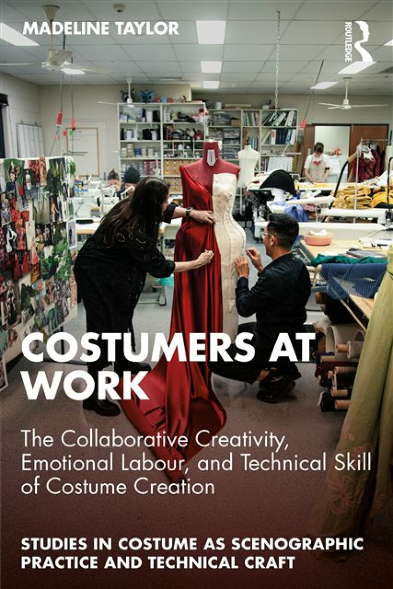 Kniha Costumers at Work: The Collaborative Creativity, Emotional Labour, and Technical Skill of Costume Creation