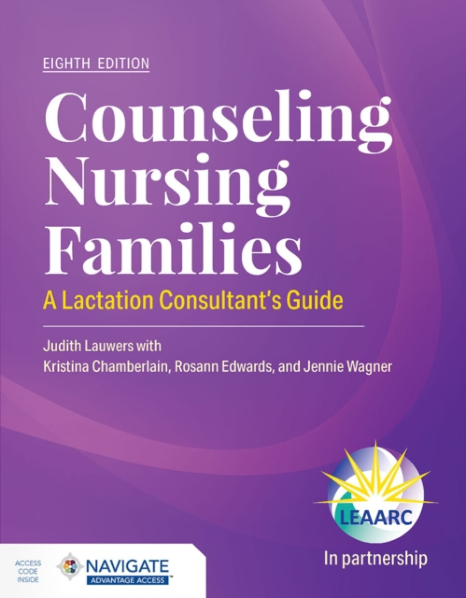 Kniha Counseling Nursing Families: a Lactation Consultant's Guide