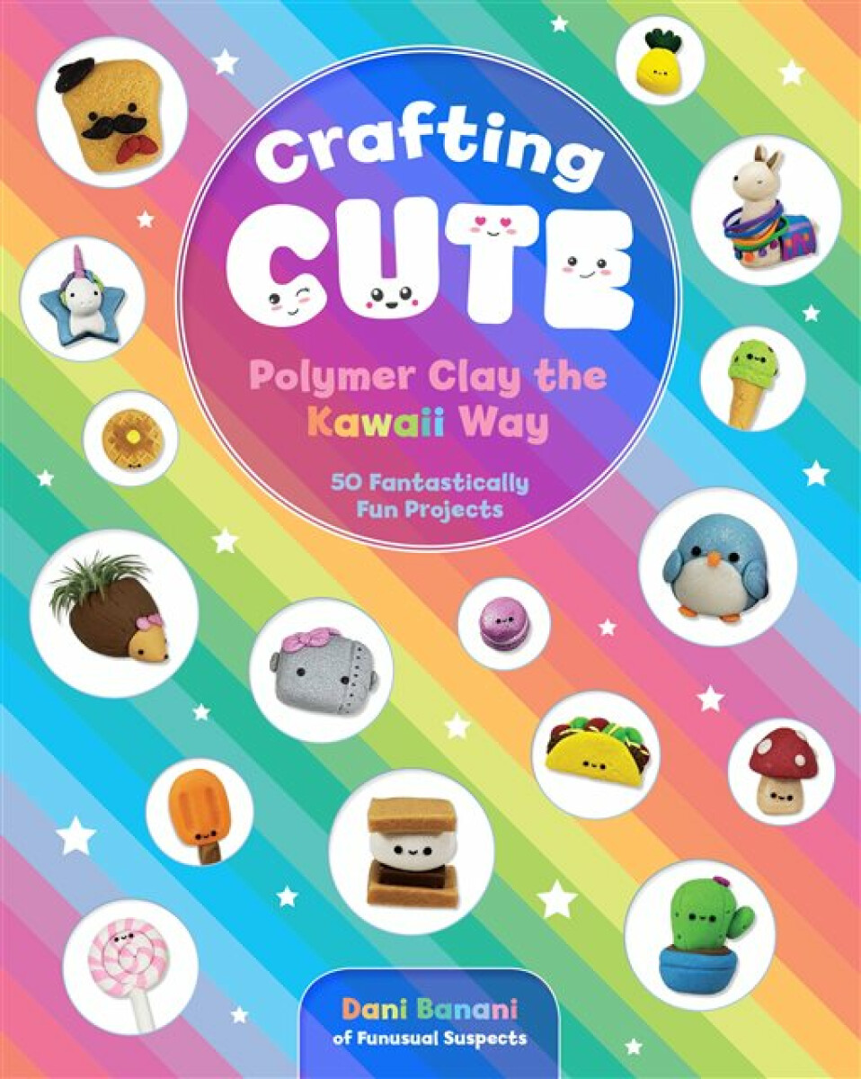 Kniha Crafting Cute: Polymer Clay the Kawaii Way