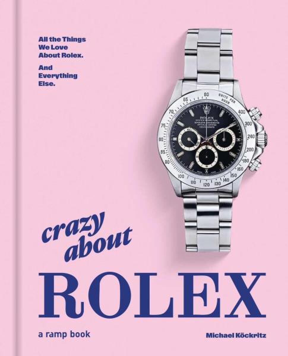 Crazy About Rolex - Michael Köckritz