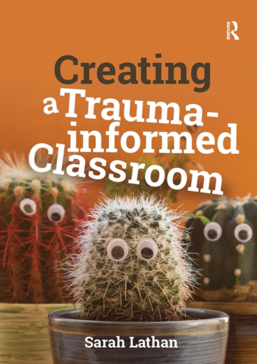Creating a Trauma-informed Classroom - Sarah Lathan