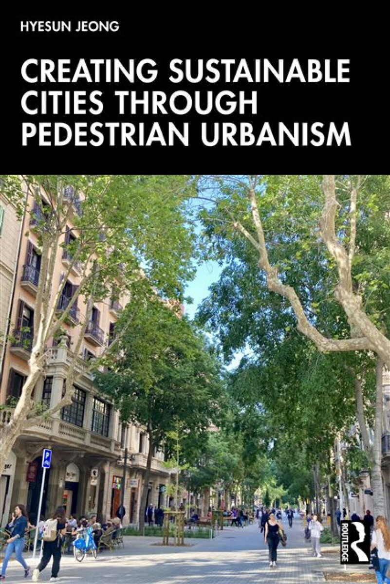 Kniha Creating Sustainable Cities Through Pedestrian Urbanism