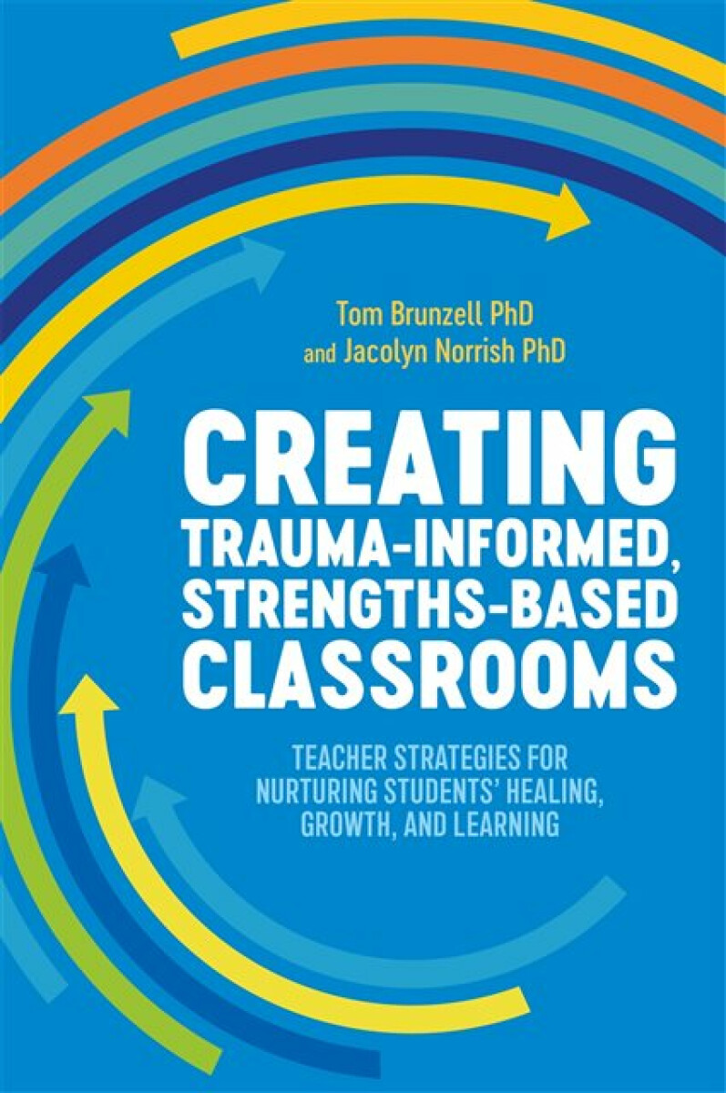 Kniha Creating Trauma-Informed, Strengths-Based Classrooms