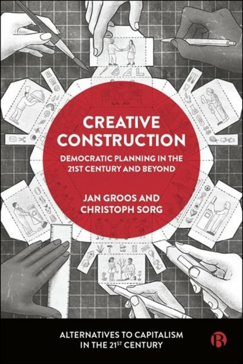Creative Construction â€“ Democratic Planning in the  21st Century and Beyond