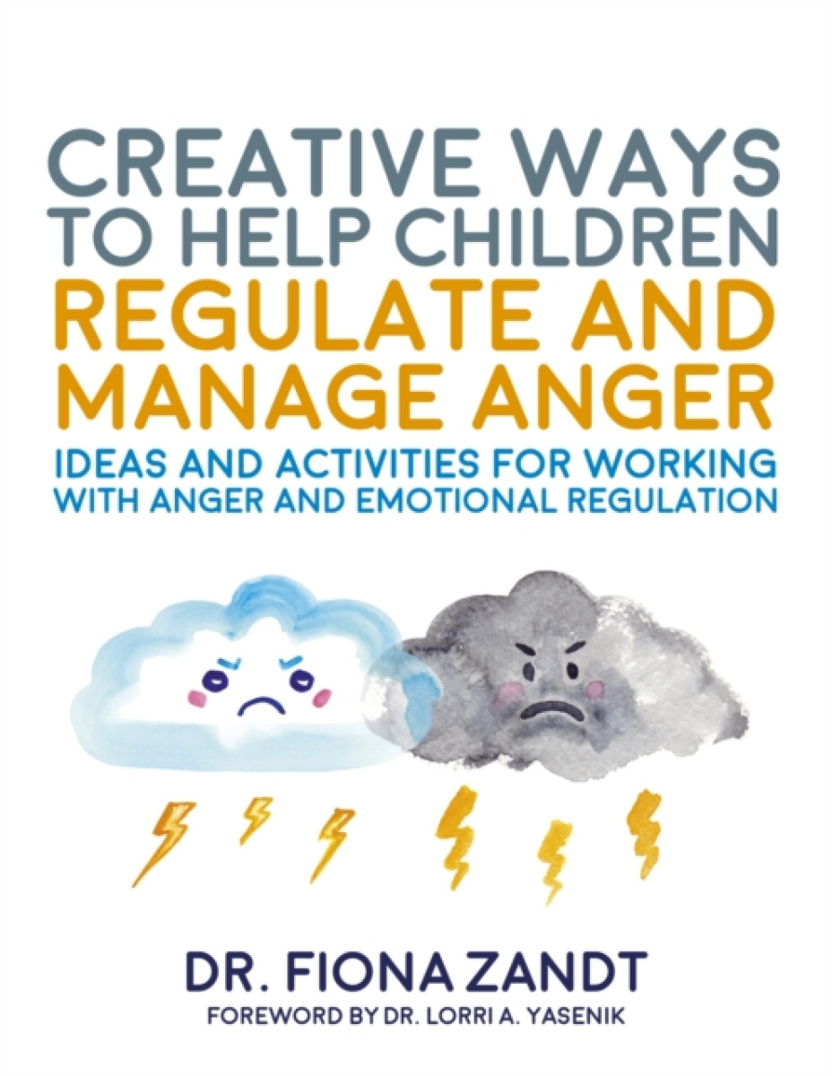Creative Ways to Help Children Regulate and Manage Anger - Fiona Zandt