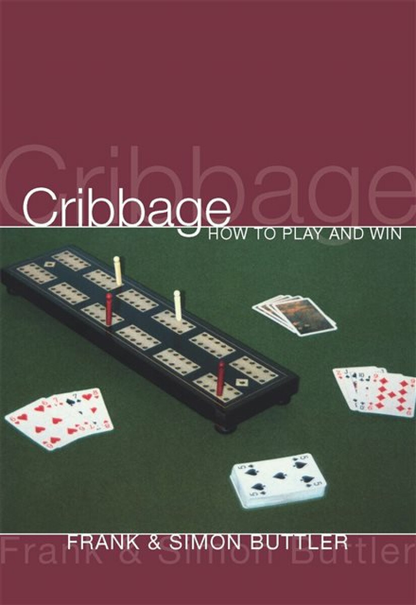 Cribbage: How To Play And Win - Dr Frank Buttler, Dr Simon Buttler