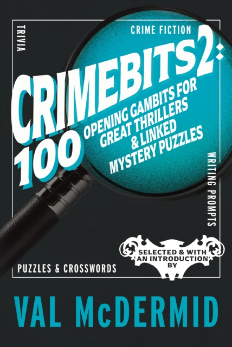 Kniha CrimeBits 2: 100 Opening Gambits for Great Thrillers & Linked Mystery Puzzles