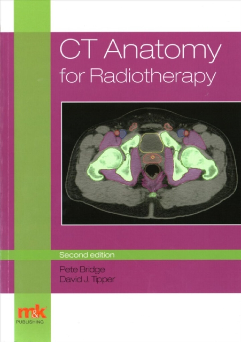 CT Anatomy for Radiotherapy - David Tipper, Peter Bridge