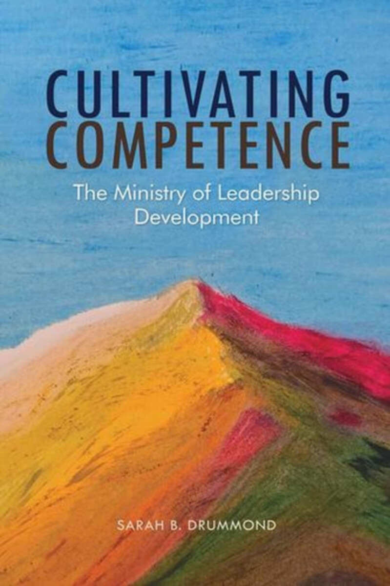 Augsburg Fortress Publishers Cultivating Competence - Drummond, Sarah B.