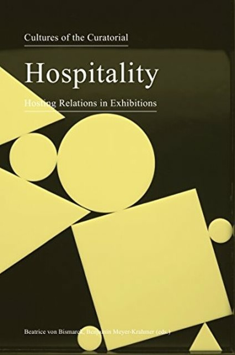 Kniha Cultures of the Curatorial 3 – Hospitality: Hosting Relations in Exhibitions