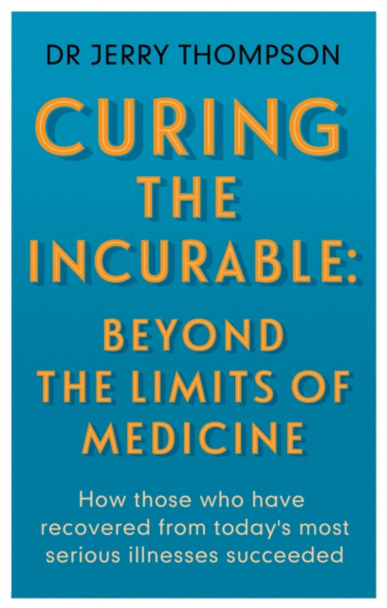Kniha Curing the Incurable: Beyond the Limits of Medicine