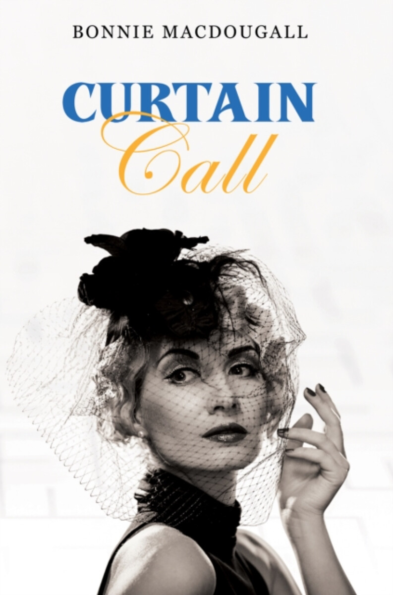 Curtain Call - Bonnie MacDougall