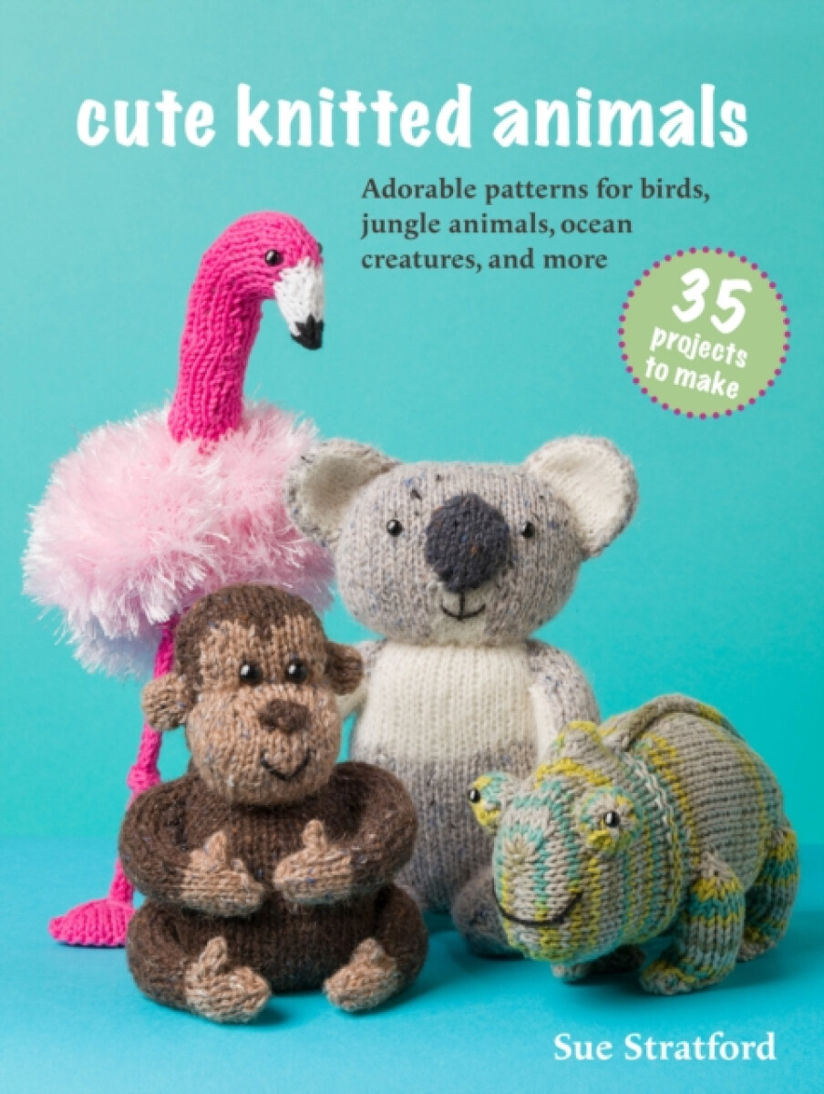 Kniha Cute Knitted Animals: 35 projects to make