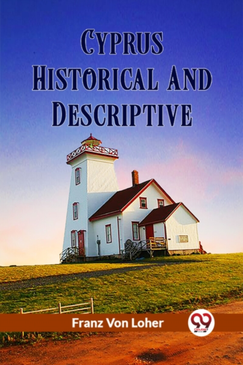 Cyprus Historical And Descriptive - Franz Von Loher