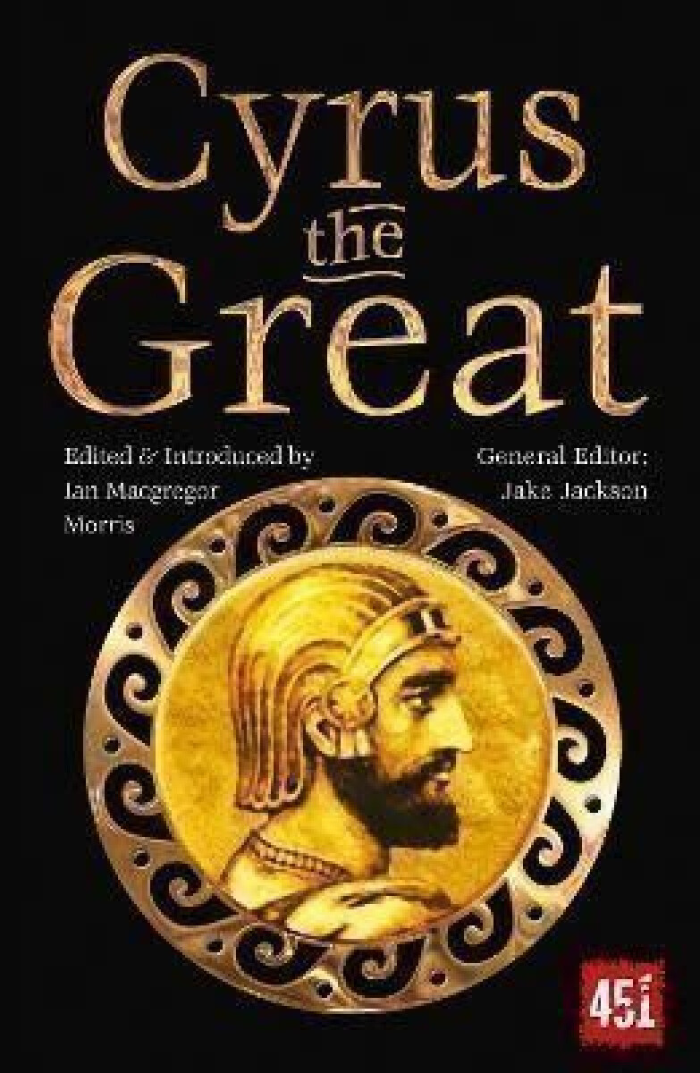 Cyrus the Great: Epic and Legendary Leaders - Ian Morris Macgregor