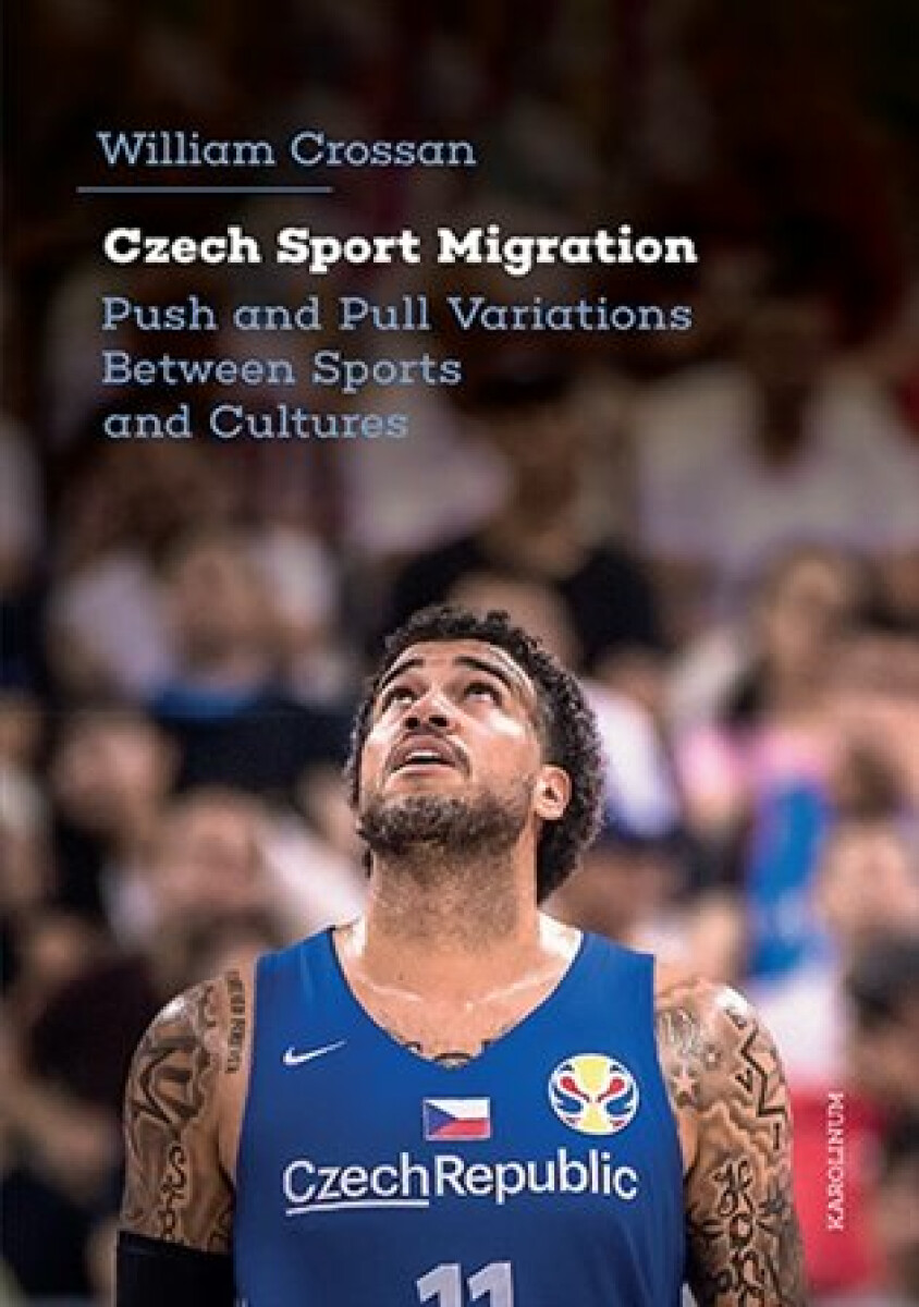 Kniha Czech Sport Migration Push and Pull Variations Between Sports and Cultures