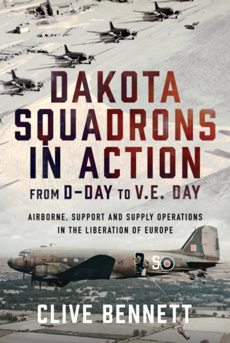 Kniha Dakota Squadrons in Action From D-Day to V.E. Day