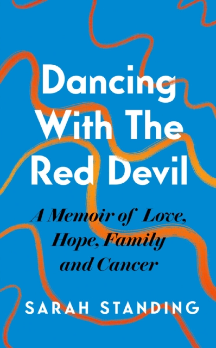 Kniha Dancing With The Red Devil: A Memoir of Love, Hope, Family and Cancer