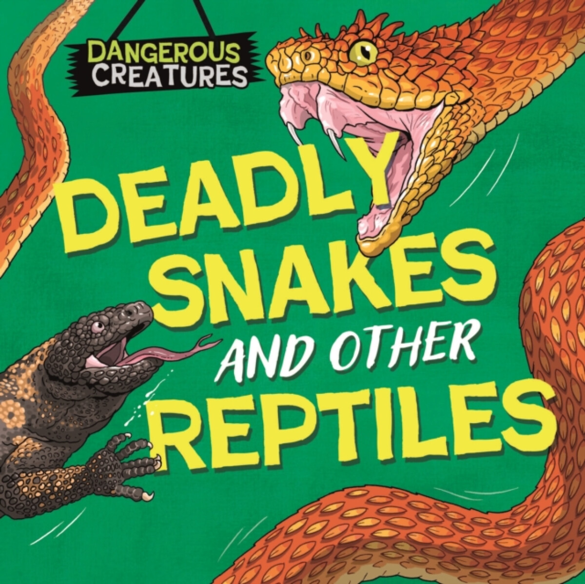 Kniha Dangerous Creatures: Snakes and Other Reptiles