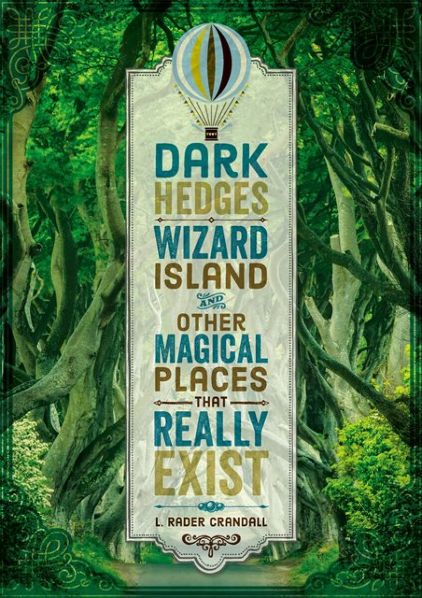 Kniha Dark Hedges, Wizard Island, and Other Magical Places That Really Exist