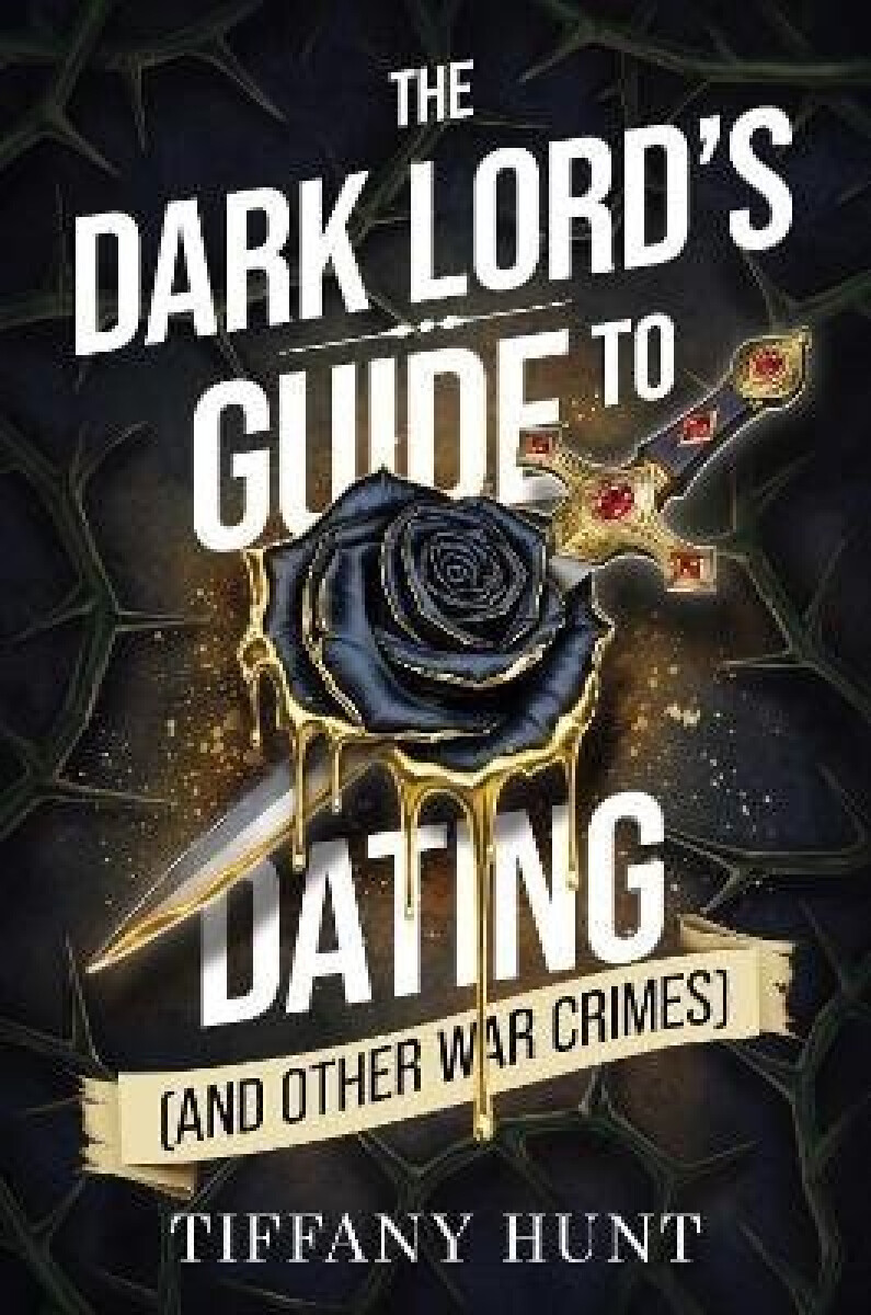 Kniha The Dark Lord's Guide to Dating (and Other War Crimes)
