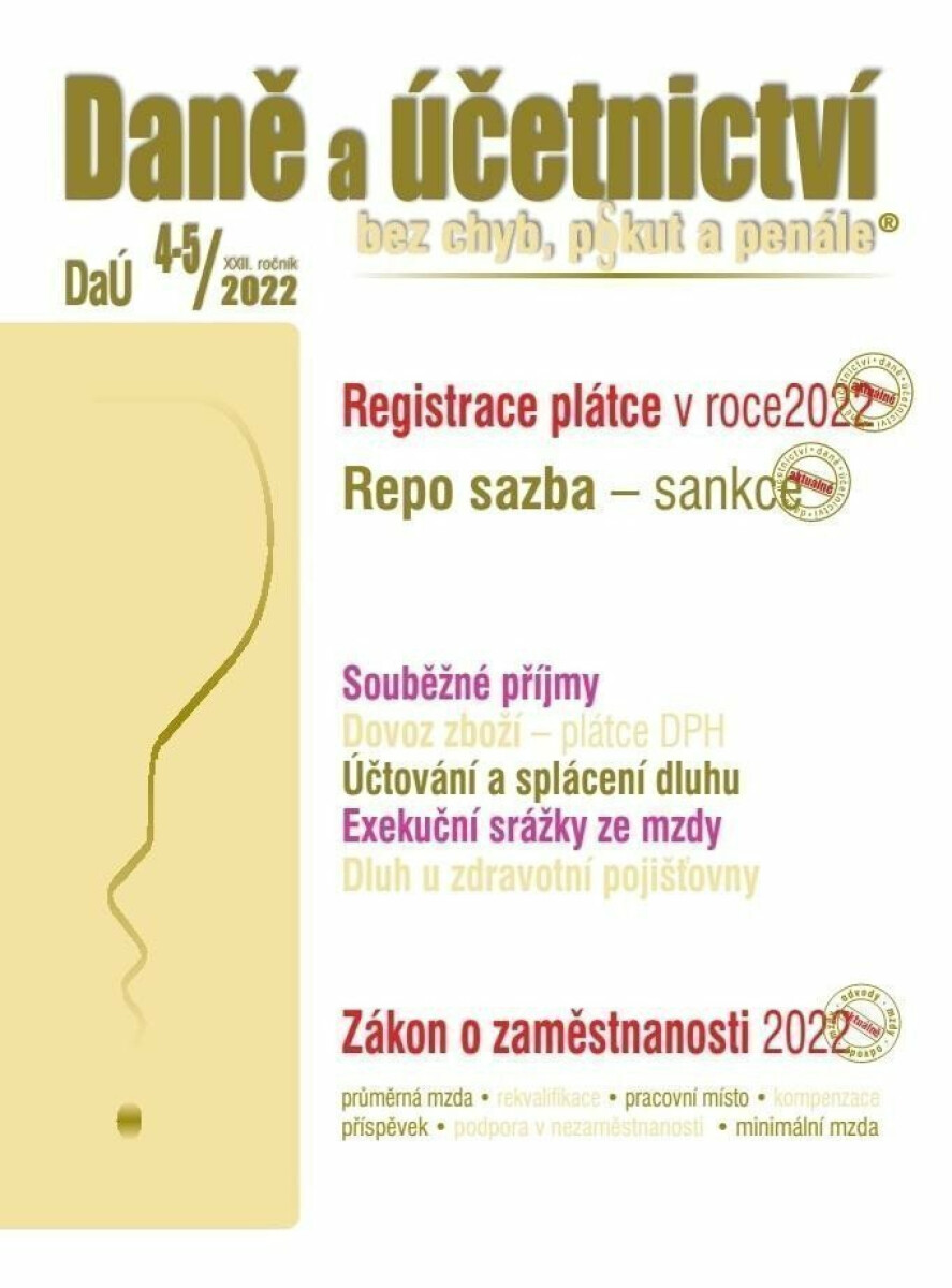 Kniha DaÚ 4-5/2022 Registrace plátce v roce 2022, Repo sazba – sankc, Zákon o zaměstnanosti v číslech