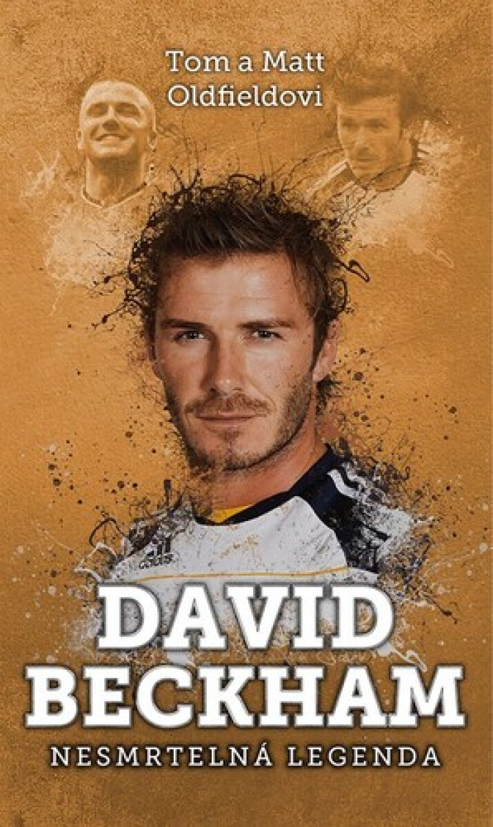 Kniha David Beckham - Nesmrtelná legenda