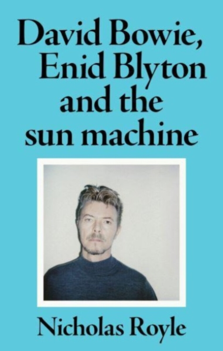 Kniha David Bowie, Enid Blyton and the Sun Machine