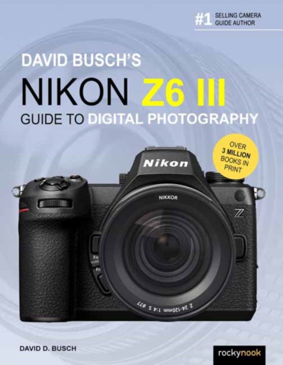 Kniha David Busch's Nikon Z6 III Guide to Digital Photography
