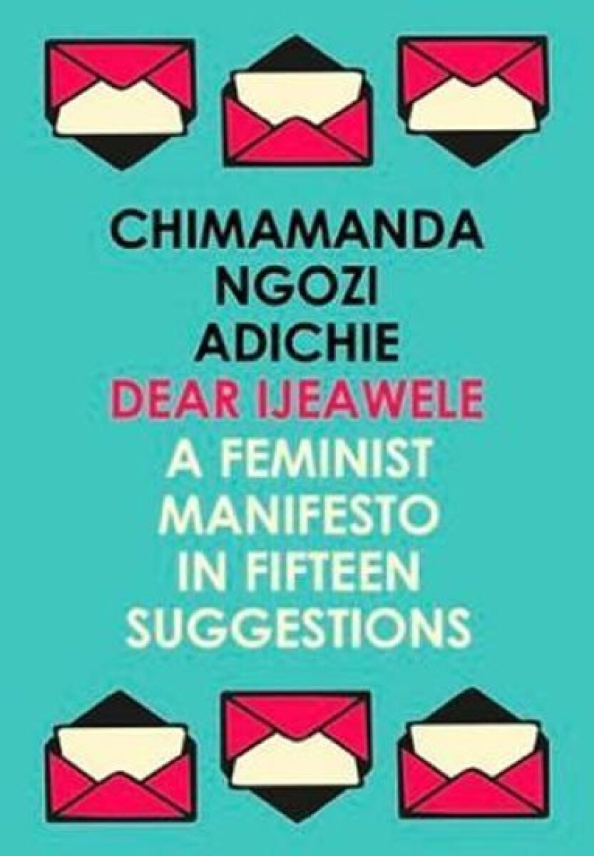 Kniha Dear Ijeawele, Or A Feminist Manifesto In Fifteen Suggestions