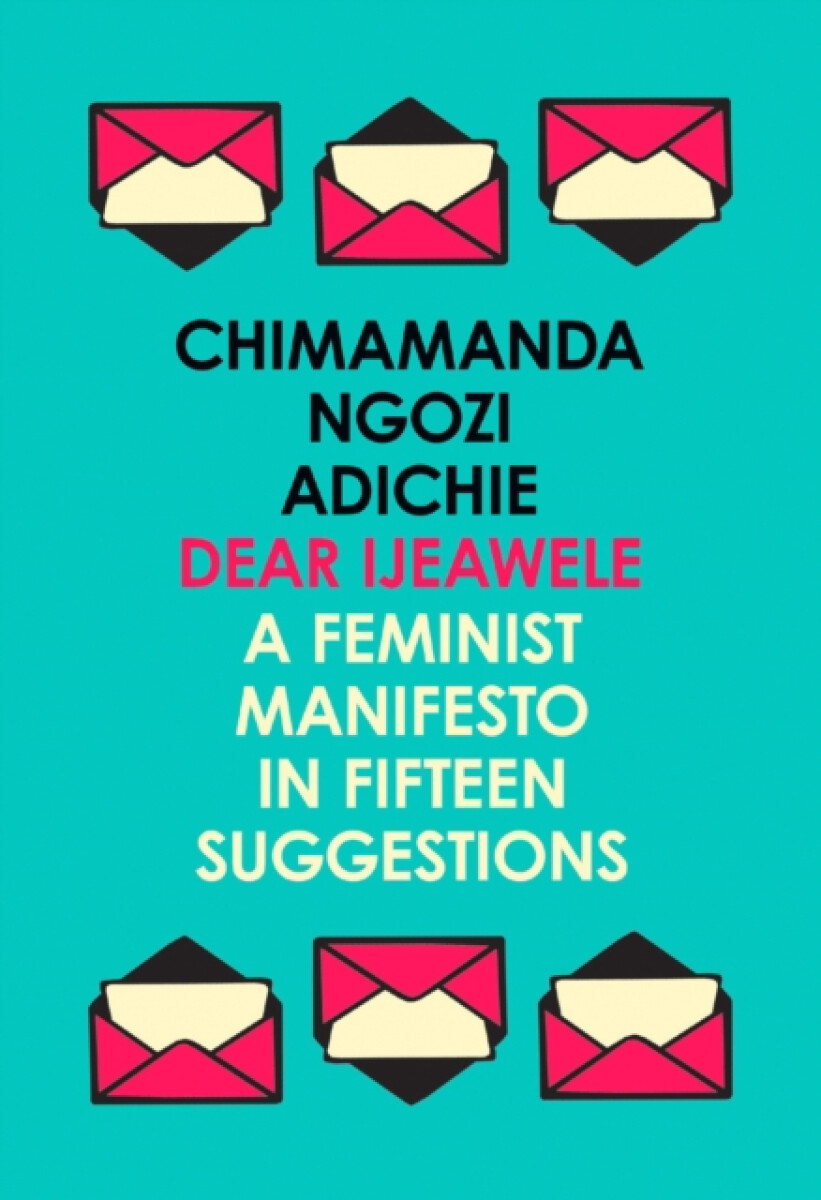 Kniha Dear Ijeawele, Or A Feminist Manifesto In Fifteen Suggestions