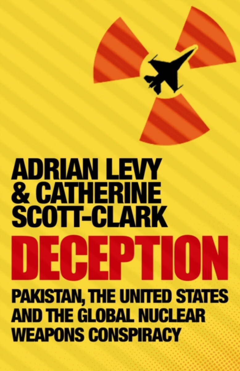 Kniha Deception: Pakistan, The United States and the Global Nuclear Weapons Conspiracy