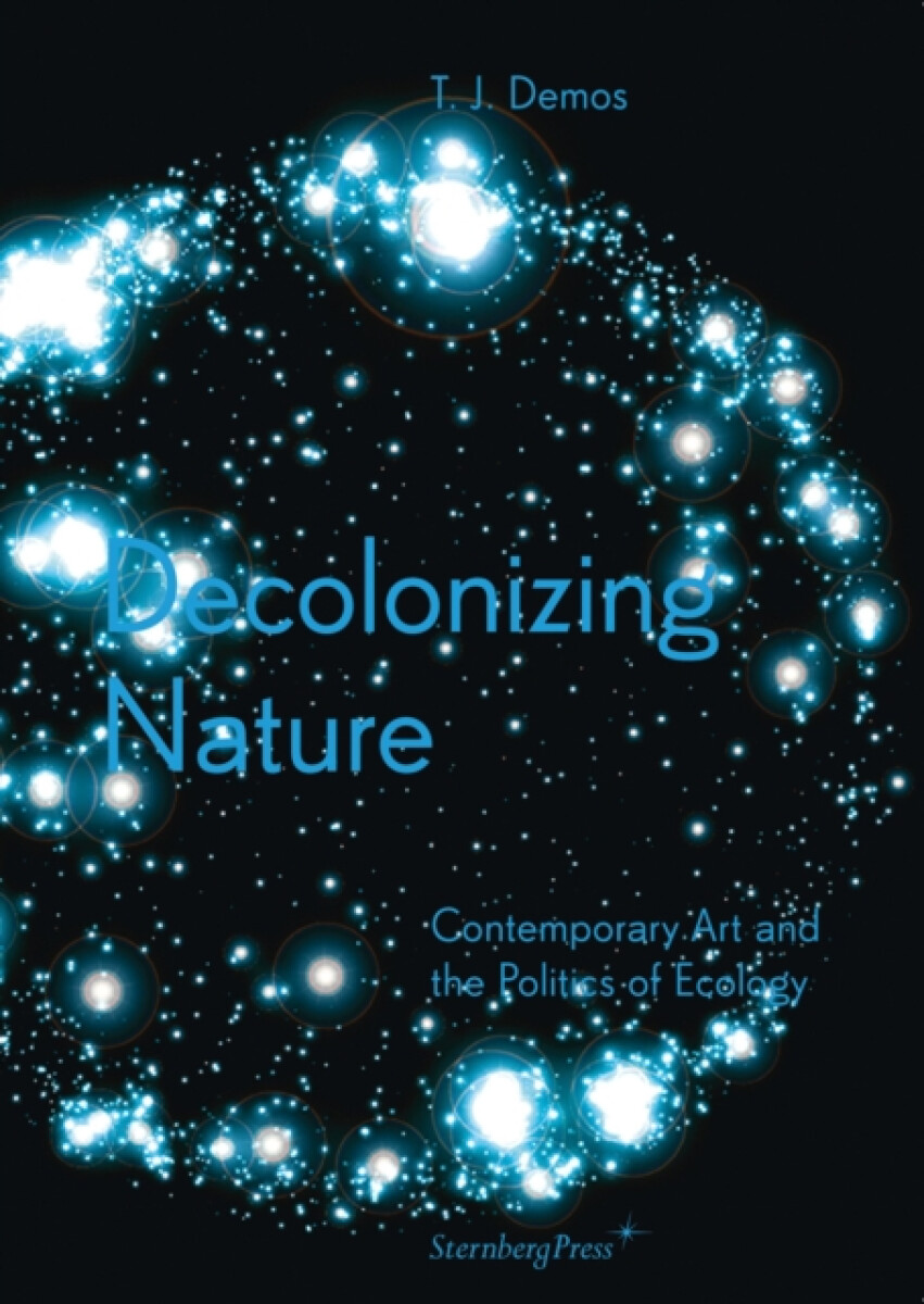 Kniha Decolonizing Nature - Contemporary Art and the Politics of Ecology