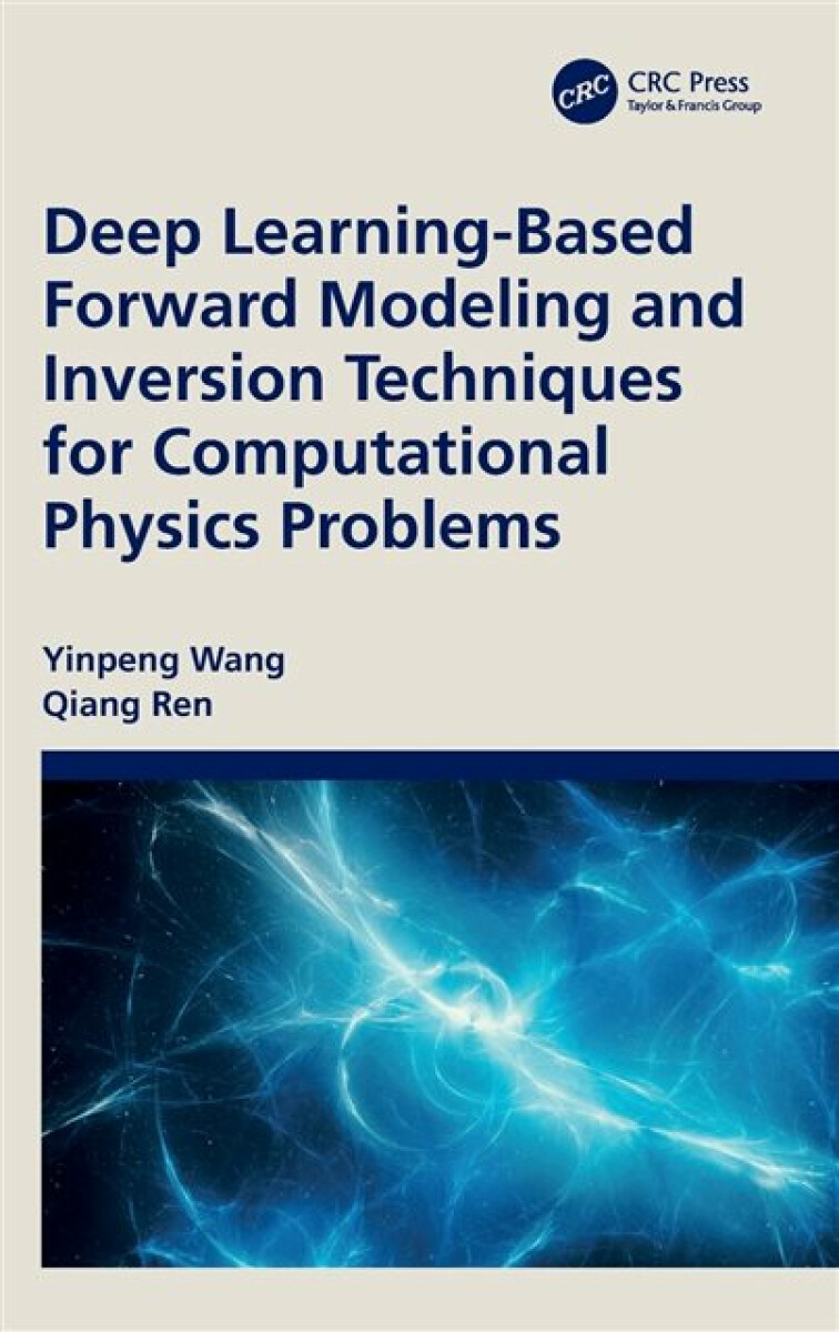Kniha Deep Learning-Based Forward Modeling and Inversion Techniques for Computational Physics Problems