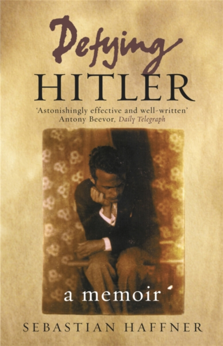 Defying Hitler - Sebastian Haffner