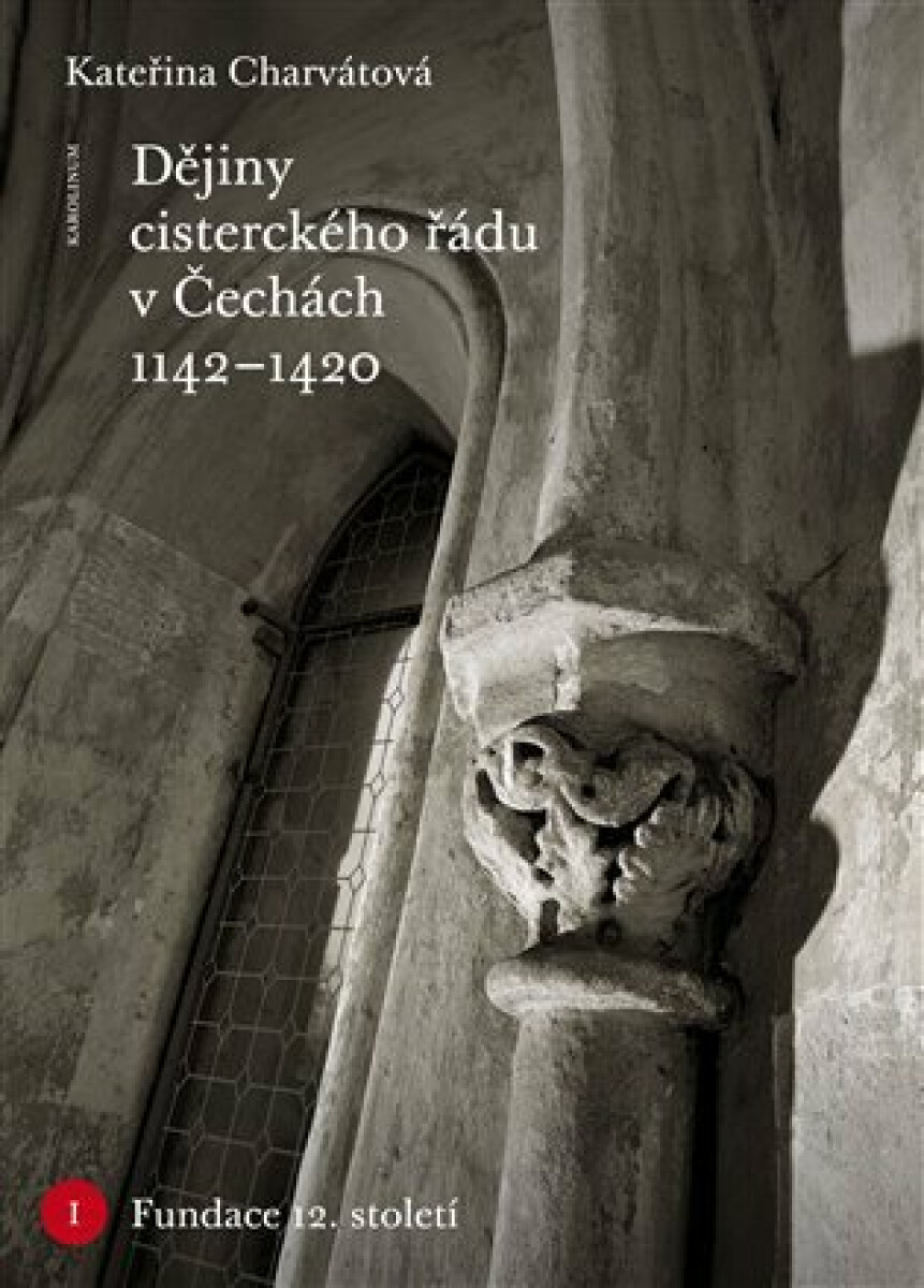 Kniha Dějiny cisterckého řádu v Čechách (1142-1420) Svazek I. Fundace 12. století