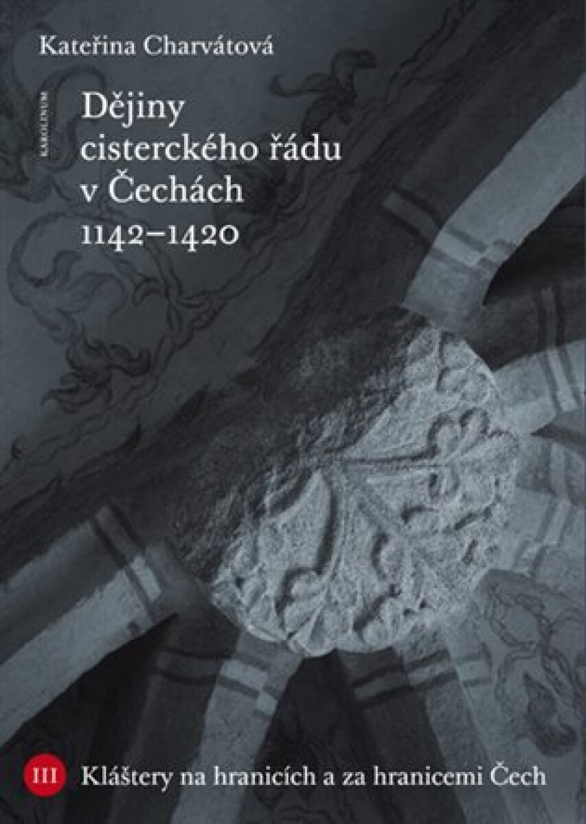 Kniha Dějiny cisterckého řádu v Čechách (1142 - 1420)