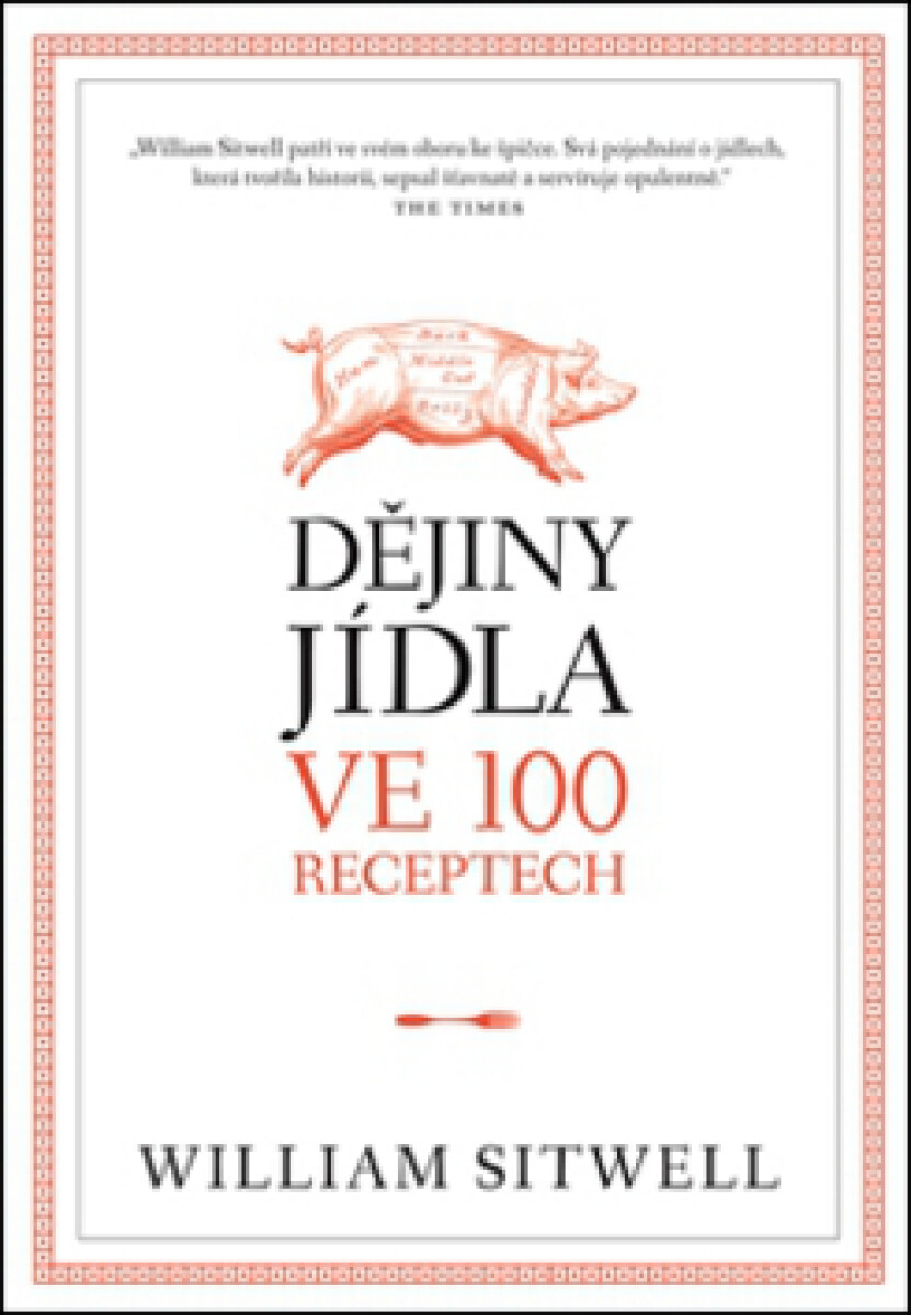 Kniha Dějiny jídla ve 100 receptech