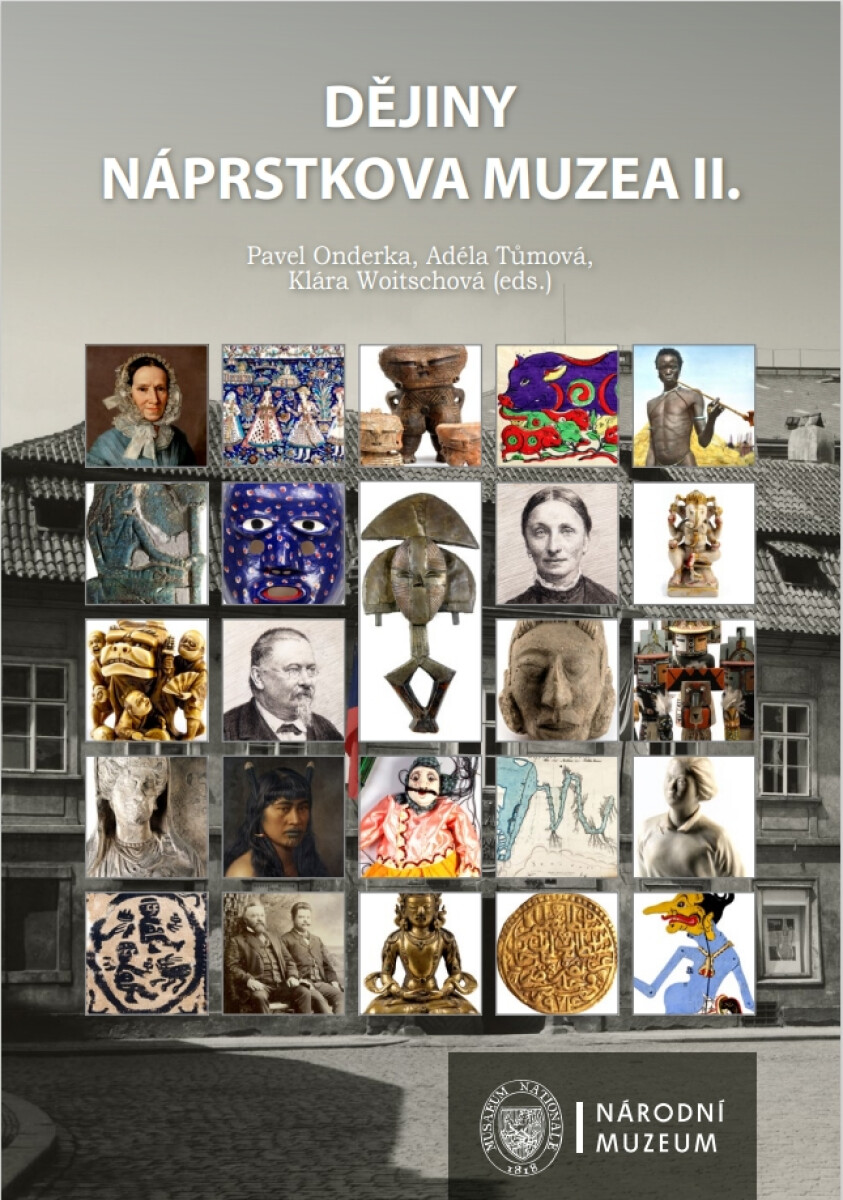 Levně Dějiny Náprstkova muzea II. - Klára Woitschová, Pavel Onderka, Adéla Tůmová